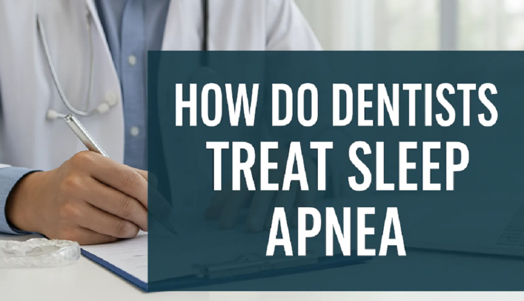 How Dentists Treat Sleep Apnea